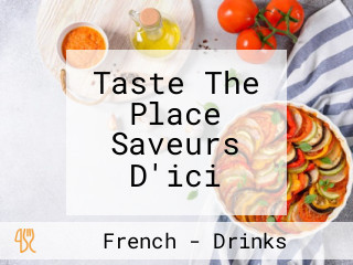 Taste The Place Saveurs D'ici