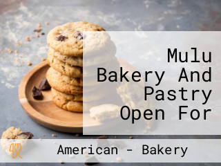 Mulu Bakery And Pastry Open For Takeout And Delivery
