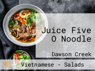 Juice Five O Noodle