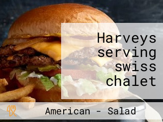 Harveys serving swiss chalet