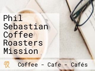 Phil Sebastian Coffee Roasters Mission