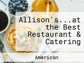 Allison's...at the Best Restaurant & Catering