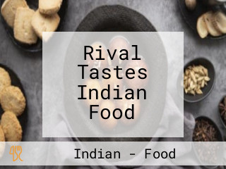 Rival Tastes Indian Food