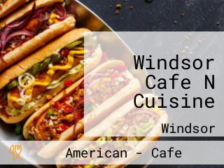 Windsor Cafe N Cuisine