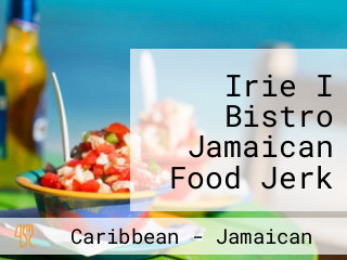 Irie I Bistro Jamaican Food Jerk Chicken And Jerk Pork