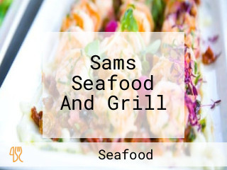 Sams Seafood And Grill