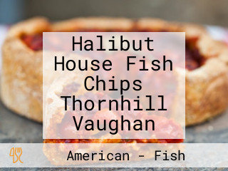 Halibut House Fish Chips Thornhill Vaughan