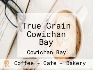 True Grain Cowichan Bay
