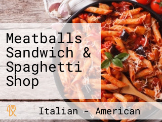 Meatballs Sandwich & Spaghetti Shop