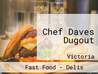 Chef Daves Dugout