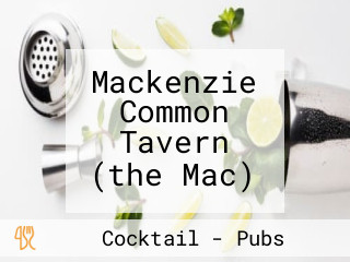 Mackenzie Common Tavern (the Mac)