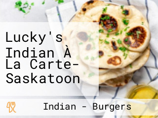 Lucky's Indian À La Carte- Saskatoon