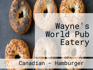 Wayne's World Pub Eatery