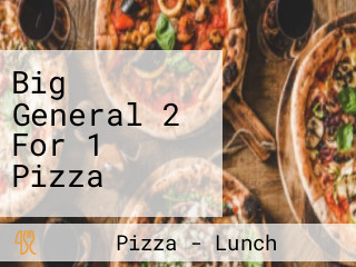 Big General 2 For 1 Pizza