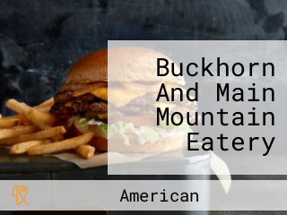 Buckhorn And Main Mountain Eatery
