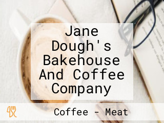 Jane Dough's Bakehouse And Coffee Company