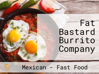 Fat Bastard Burrito Company