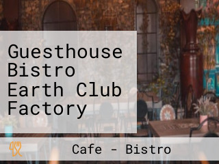 Guesthouse Bistro Earth Club Factory