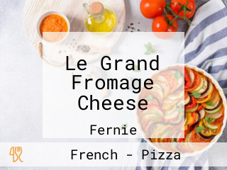 Le Grand Fromage Cheese