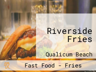 Riverside Fries