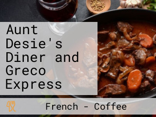 Aunt Desie's Diner and Greco Express