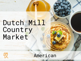 Dutch Mill Country Market