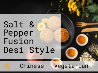 Salt & Pepper Fusion Desi Style Chinese Restaurant