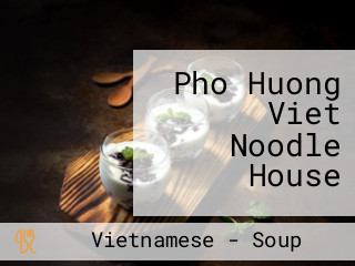 Pho Huong Viet Noodle House