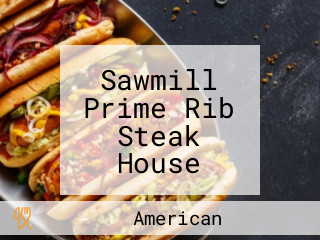 Sawmill Prime Rib Steak House (south Edmonton)