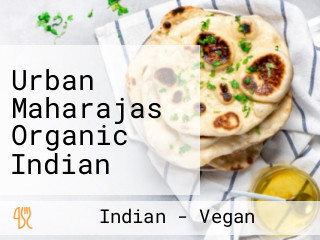Urban Maharajas Organic Indian Cuisine Delicacies