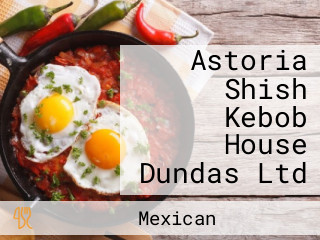 Astoria Shish Kebob House Dundas Ltd