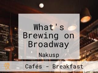 What's Brewing on Broadway