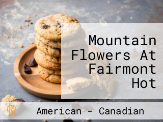 Mountain Flowers At Fairmont Hot Springs Resort