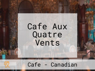 Cafe Aux Quatre Vents