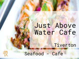 Just Above Water Cafe