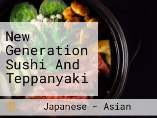 New Generation Sushi And Teppanyaki