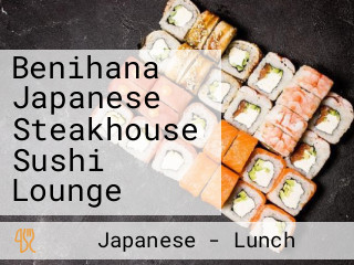Benihana Japanese Steakhouse Sushi Lounge