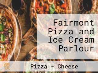 Fairmont Pizza and Ice Cream Parlour