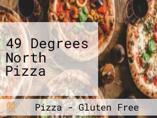 49 Degrees North Pizza