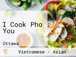 I Cook Pho You