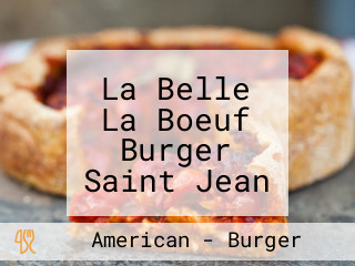 La Belle La Boeuf Burger Saint Jean Sur Richelieu