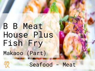 B B Meat House Plus Fish Fry