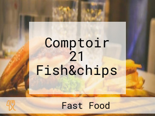 Comptoir 21 Fish&chips