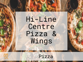 Hi-Line Centre Pizza & Wings