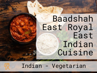 Baadshah East Royal East Indian Cuisine