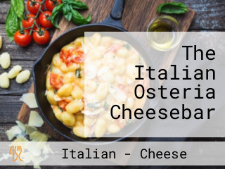 The Italian Osteria Cheesebar