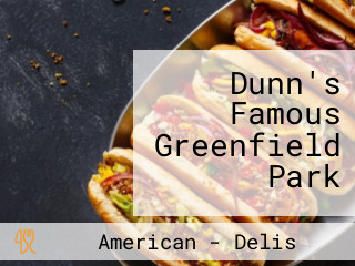 Dunn's Famous Greenfield Park