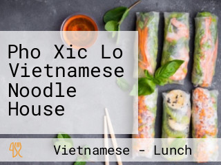 Pho Xic Lo Vietnamese Noodle House
