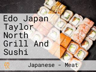 Edo Japan Taylor North Grill And Sushi