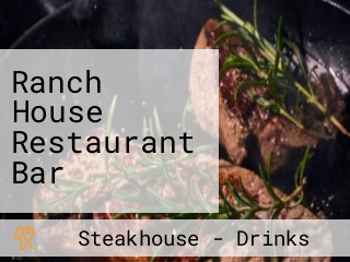 Ranch House Restaurant Bar